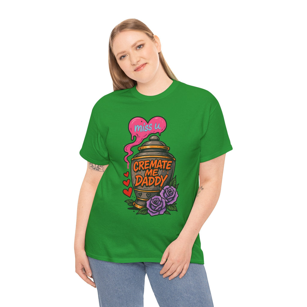 Cremate Me Daddy Shirt – Dark Humor Urn Graphic Tee | Gildan 5000 Unisex T-Shirt