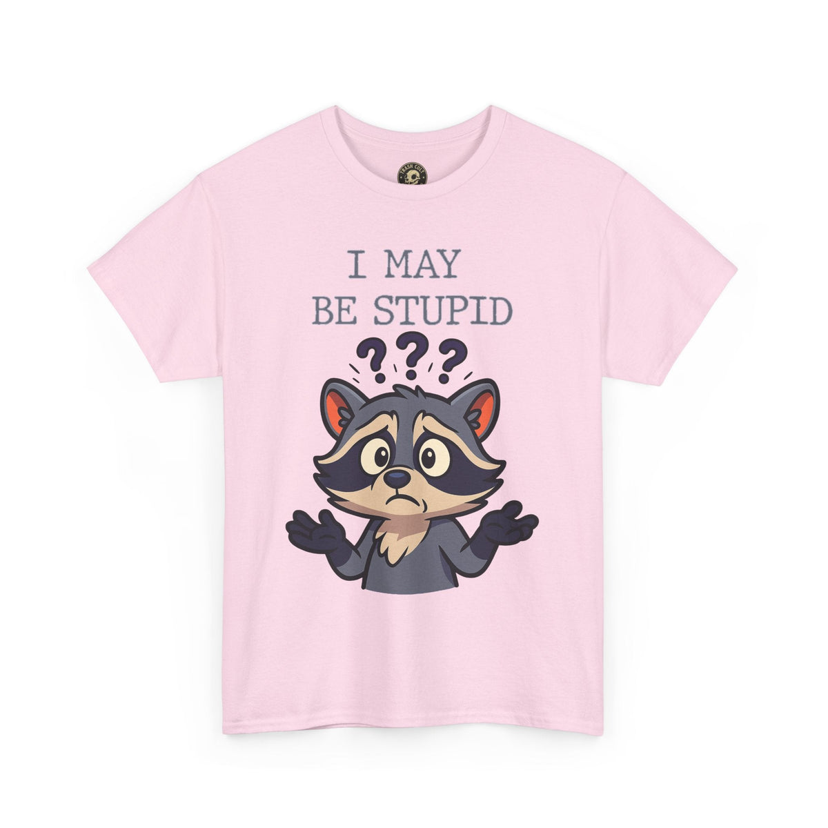 Funny Raccoon Shirt – "I May Be Stupid" Meme Tee – Cartoon Animal Humor T-Shirt – Gildan 5000