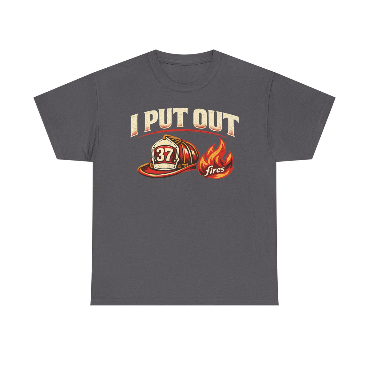 Firefighter Tee — "I Put Out Fires" Helmet Graphic